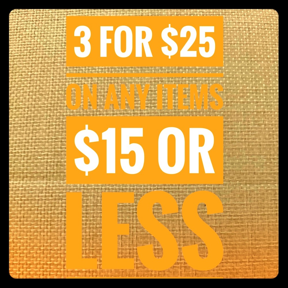 💥3 items at $15 or less each for $25 bucks!💥